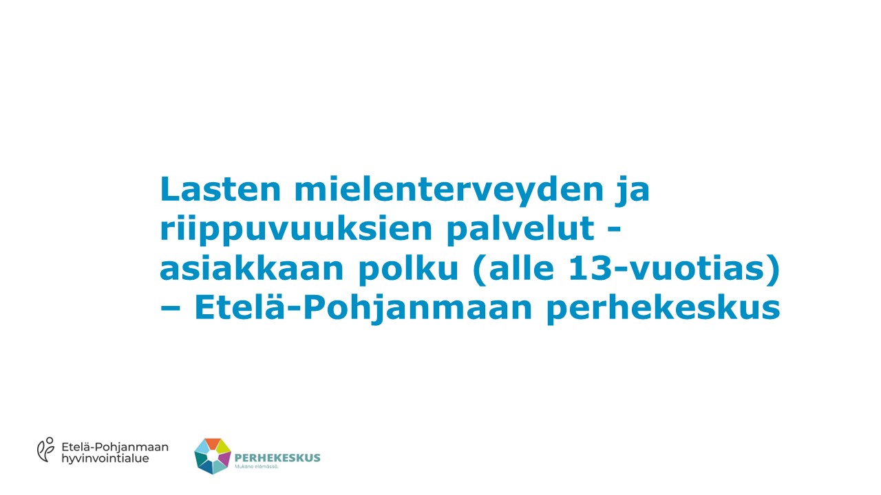 Perhekeskus - Lasten mielenterveyden ja riippuvuuksien palvelut -asiakkaan polku (alle 13-vuotias)