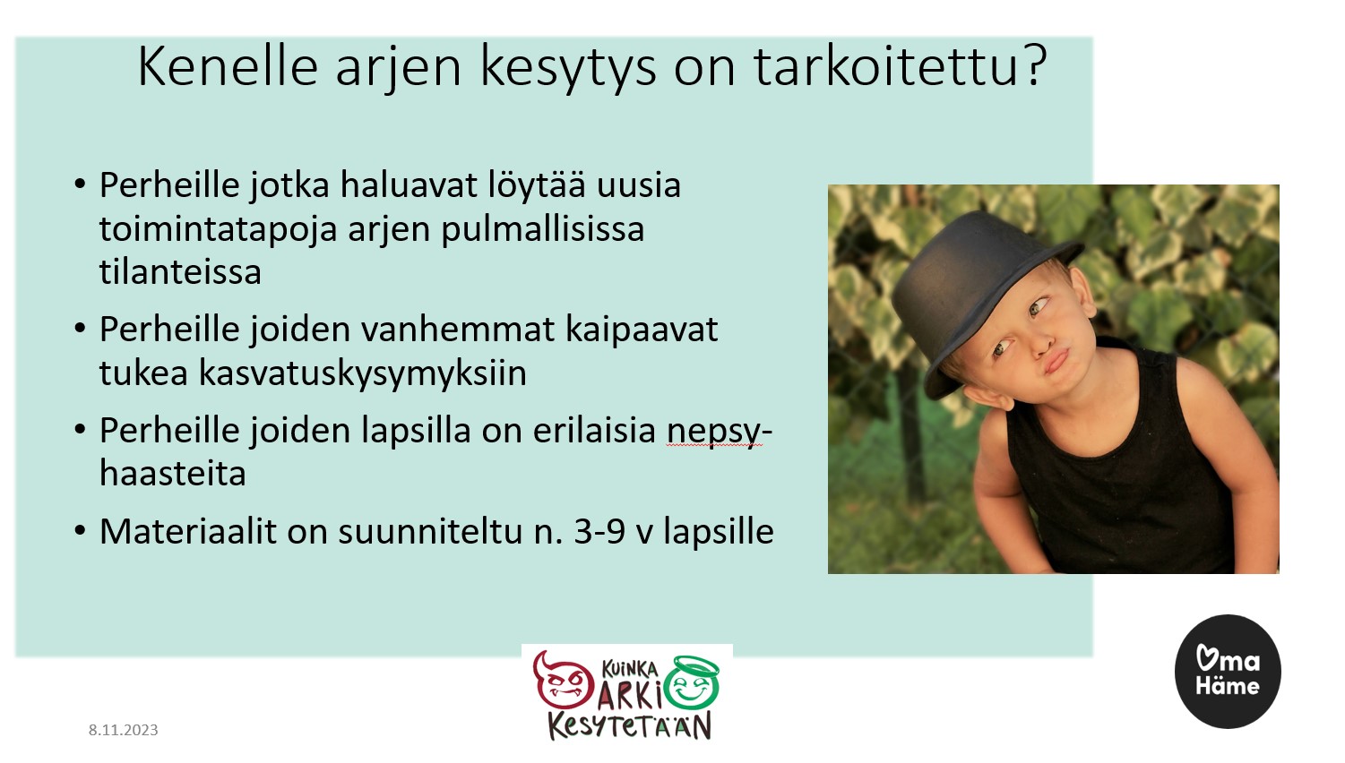 Kenelle arjen kesytys on tarkoitettu?