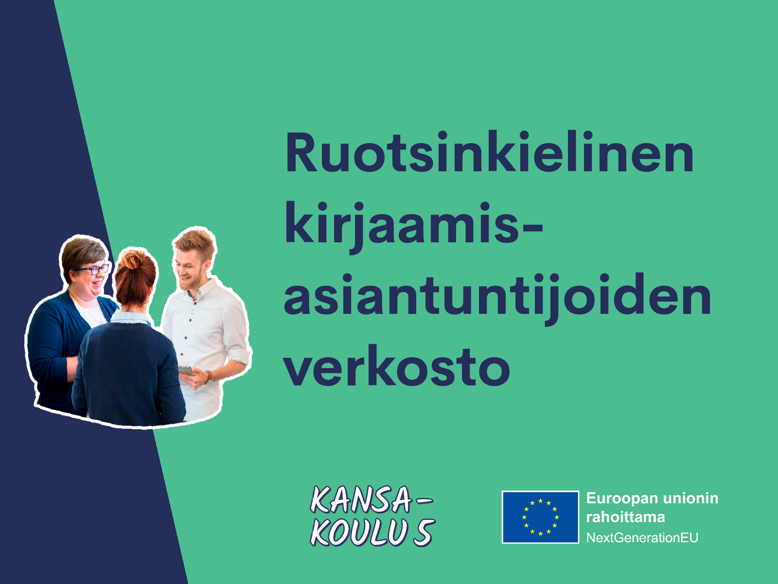 Ruotsinkielinen kirjaamisasiantuntijoiden verkosto. Kansa-koulu 5 -hanke. Euroopan unionin rahoittama.