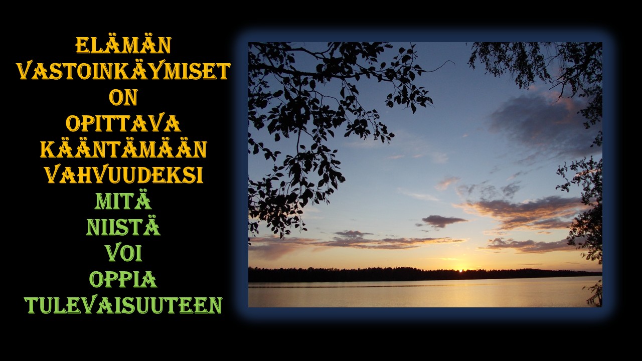 Elämän vastoinkäymiset on opittava