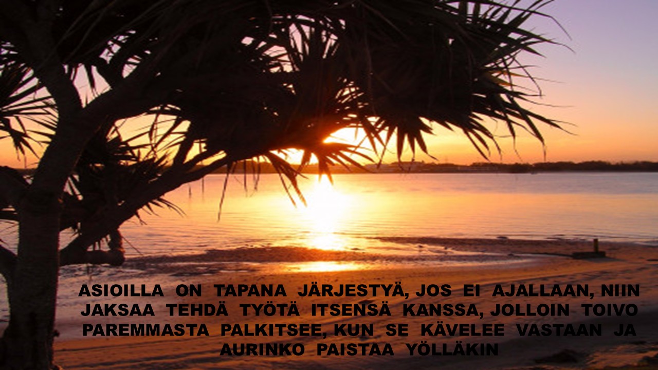 Asioilla on tapana🥰