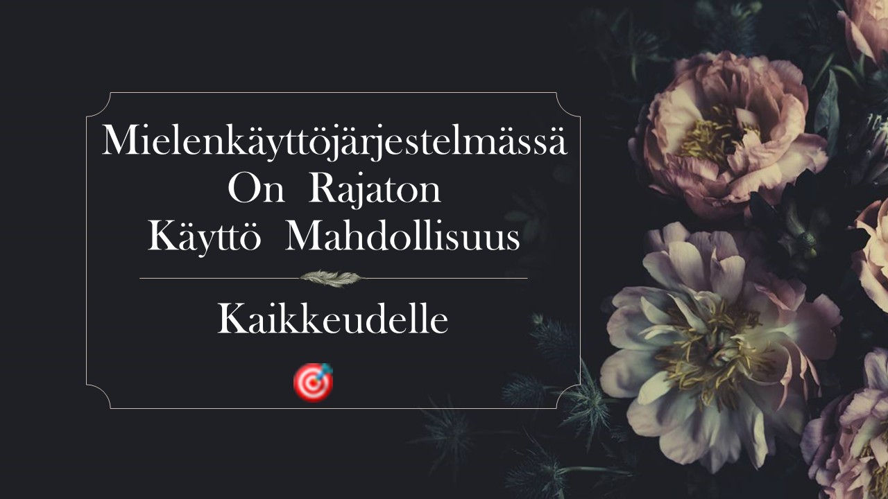 Mielenkäyttöjärjestelmässä on rajaton käyttömahdollisuus kaikkeudelle