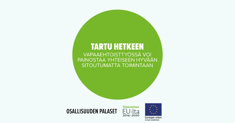Tartu hetkeen -vapaaehtoistyössä voi panostaa yhteiseen hyvään sitoutumatta toimintaan
