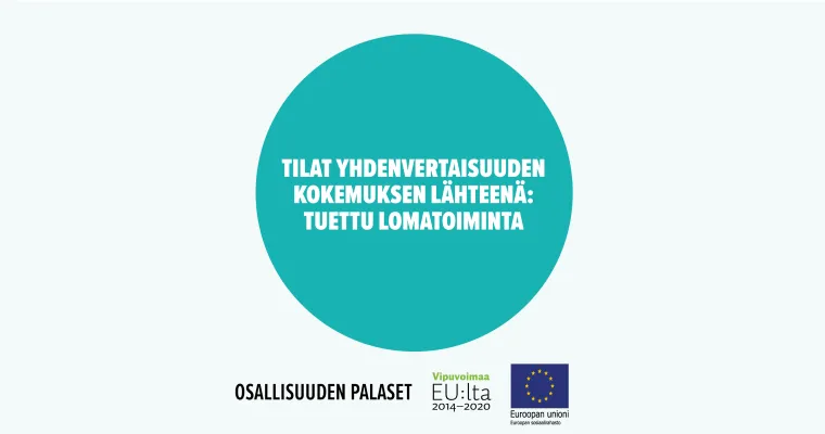 Tilat yhdenvertaisuuden kokemuksen lähteenä: Tuettu lomatoiminta