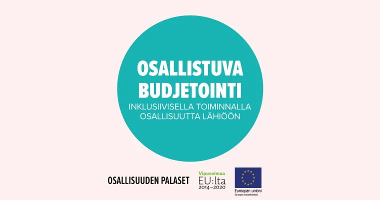 Osallistuva budjetointi – inklusiivisella toiminnalla osallisuutta lähiöön