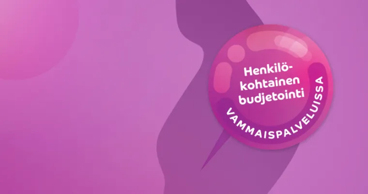 Henkilökohtainen budjetti vammaispalveluissa - asiakkaan ja ammattilaisen tukeminen (HB-Pirkanmaa)