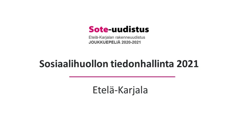 Sosiaalihuollon tiedonhallinta 2021 - Etelä-Karjala