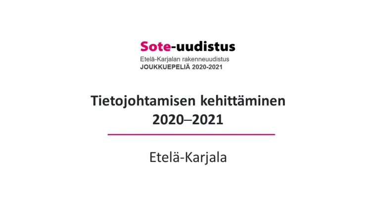 Tietojohtamisen kehittäminen 2020-2021 -  Etelä-Karjalan sosiaali- ja terveyspiiri