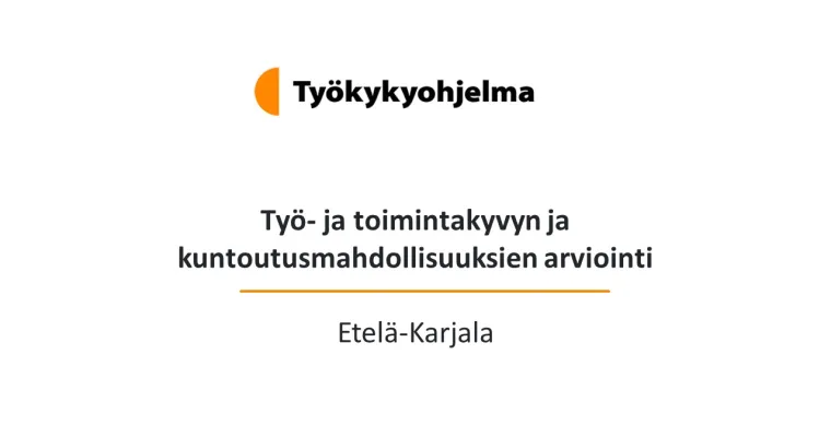 Työ- ja toimintakyvyn ja kuntoutusmahdollisuuksien arviointi (Etelä-Karjala)