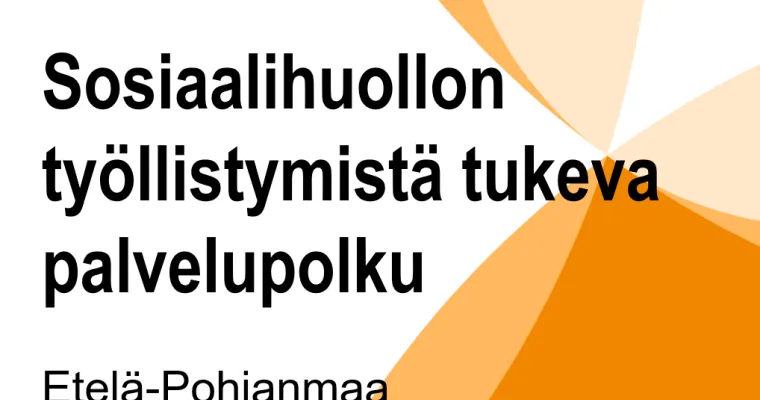 Sosiaalihuollon työllistymistä tukeva palvelupolku/Etelä-Pohjanmaa