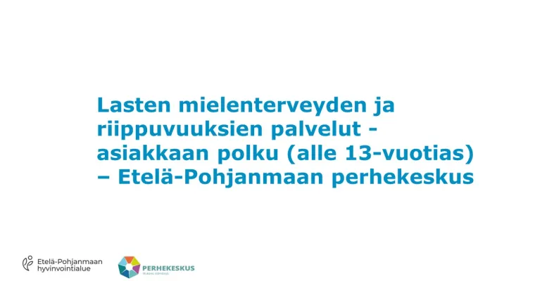 Perhekeskus - Lasten mielenterveyden ja riippuvuuksien palvelut -asiakkaan polku (alle 13-vuotias)
