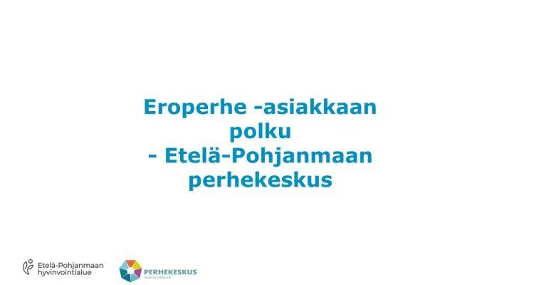 Eroperhe asiakkaan polku - Perhekeskus Etelä-Pohjanmaa