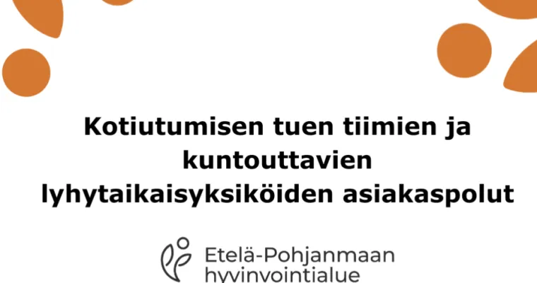 Kotiutumisen tuen tiimien ja kuntouttavien lyhytaikaisyksiköiden asiakaspolut