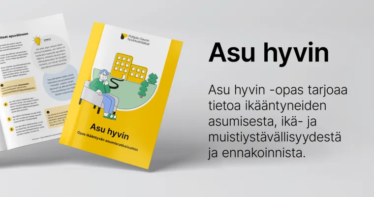 Asu hyvin - Opas ikääntyvän asumisratkaisuihin (Kehittyvä ja ikäystävällinen Siilinjärvi -hanke)
