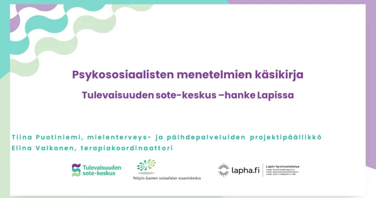 Tulevaisuuden sote-keskus -hanke Lapissa: Psykososiaalisten menetelmien käsikirja 