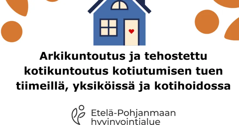 Arkikuntoutus ja tehostettu kotikuntoutus kotiutumisen tuen tiimeillä, yksiköissä ja kotihoidossa.