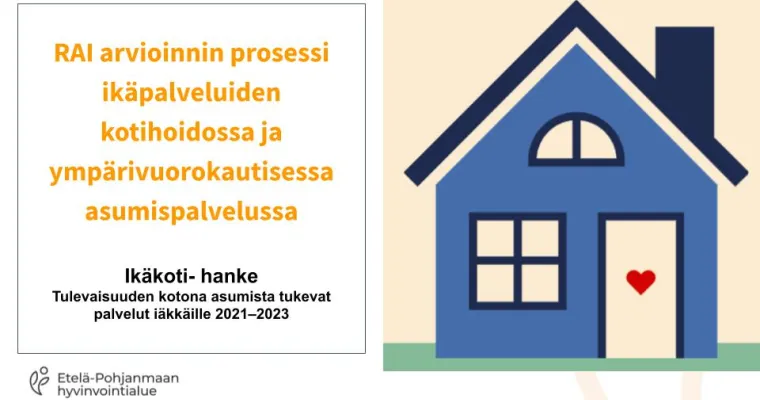 RAI arvioinnin prosessi ikäpalveluiden kotihoidossa ja ympärivuorokautisessa asumispalvelussa​