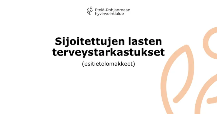 Sijoitettujen lasten terveystarkastukset (esitietolomakkeet)