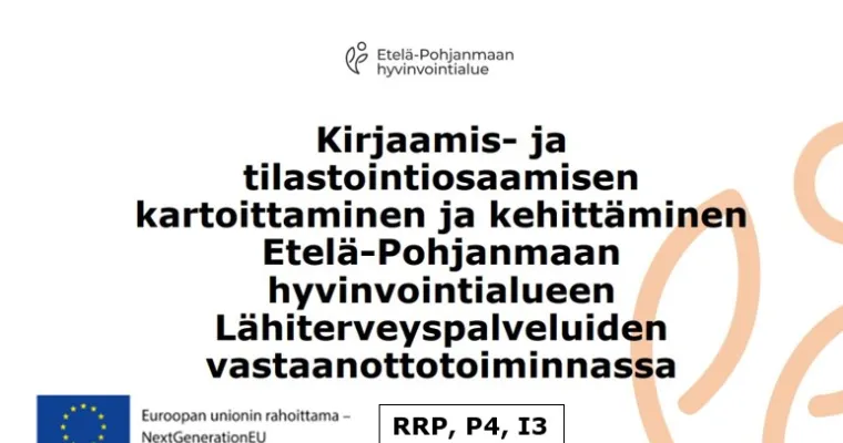 Kirjaamis- ja tilastointiosaamisen kartoittaminen ja kehittäminen Etelä-Pohjanmaan hyvinvointialueen Lähiterveyspalveluiden vastaanottotoiminnassa (RRP, P4, I3)