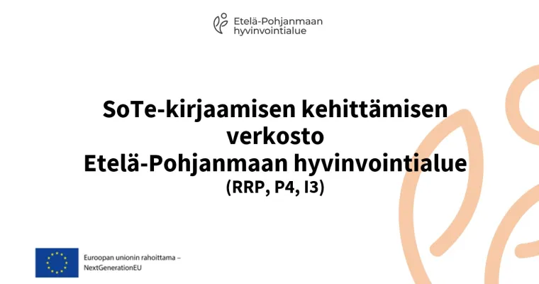 SoTe-kirjaamisen kehittämisen verkosto Etelä-Pohjanmaan hyvinvointialueella (RRP, P4, I3)