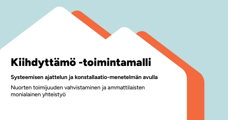 Kiihdyttämö-toimintamalli – nuorten osallisuuden, työllistymisen -ja hyvinvoinnin vahvistaja