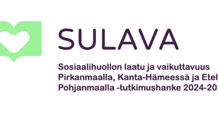 (SULAVA) Sosiaalihuollon laatu ja vaikuttavuus Pirkanmaalla, Kanta-Hämeessä ja Etelä-Pohjanmaalla
