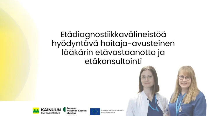 Etädiagnostiikkavälineistöä hyödyntävä hoitaja-avusteinen omalääkärin etävastaanotto ja etäkonsultointi,  Kainuun hyvinvointialue, RRP, P4, INV4