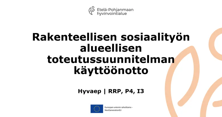 Rakenteellisen sosiaalityön alueellisen toteutussuunnitelman käyttöönotto, hyvaep (RRP, P4, I3)