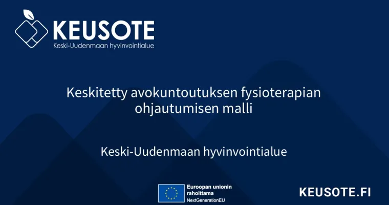 Keskitetty avokuntoutuksen fysioterapian ohjautumisen malli, Keski-Uudenmaan hyvinvointialue (RRP, P4, I1)