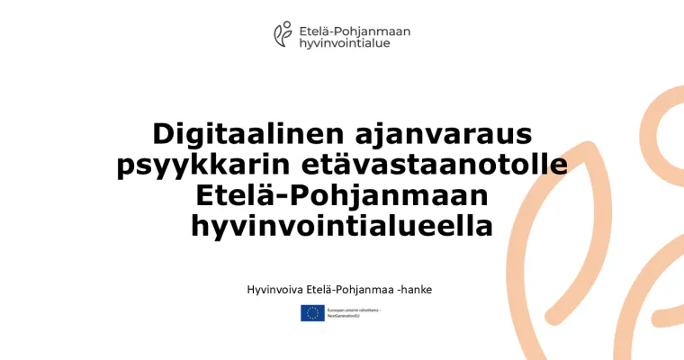Digitaalinen ajanvaraus psyykkarin etävastaanotolle Etelä-Pohjanmaan hyvinvointialueella (RRP, P4, I1)