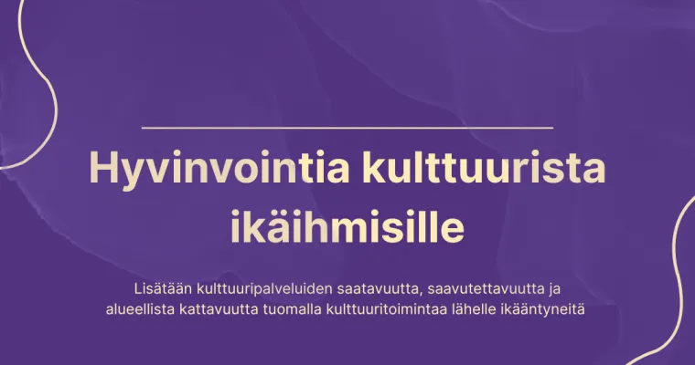 Hyvinvointia kulttuurista ikäihmisille Pohjois-Savoon