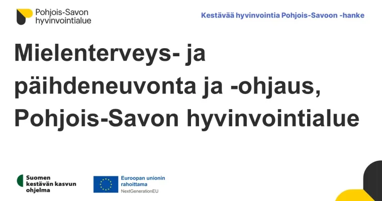 Mielenterveys- ja päihdeneuvonta ja -ohjaus, Pohjois-Savon hyvinvointialue (RRP, P4, I1)