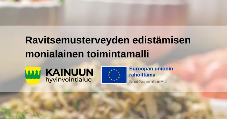 Ravitsemusterveyden edistämisen monialainen toimintamalli, Kainuun hyvinvointialue (RRP, P4, I2)