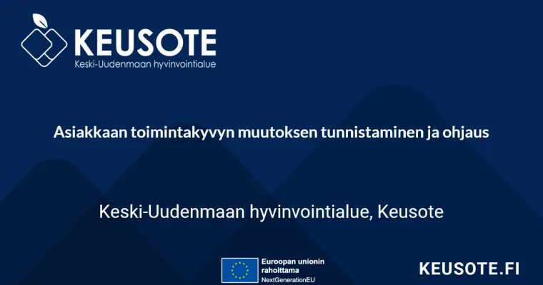 Asiakkaan toimintakyvyn muutoksen tunnistaminen ja ohjaus, Keski-Uudenmaan HVA (RRP, P4, I1)