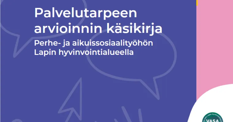 Palvelutarpeen arvioinnin käsikirja perhe- ja aikuissosiaalityön palveluihin, Lapin HVA (RRP, P4, I1)