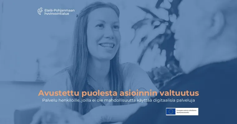 Puolesta asioinnin avustettu valtuuttaminen | Etelä-Pohjanmaan hyvinvointialue (RRP, P4, I1)