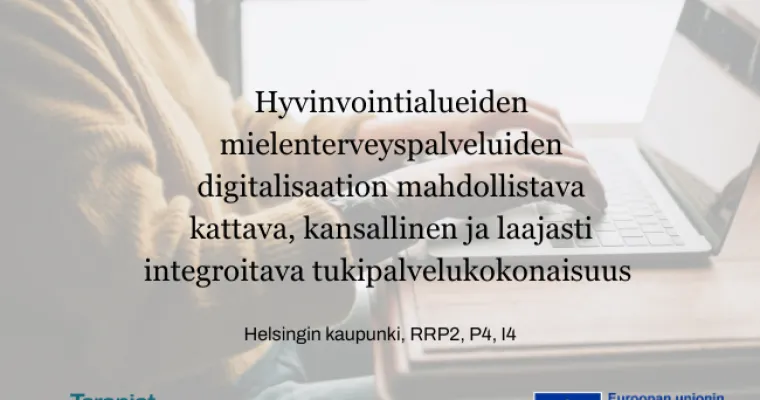 Hva mielenterveyspalveluiden digitalisaation mahdollistava kansallinen, integroitava tukipalvelu, Helsingin kaupunki, RRP2, P4, I4