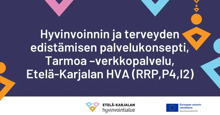 Hyvinvoinnin ja terveyden edistämisen palvelukonsepti, Tarmoa - verkkopalvelu, Etelä- Karjalan HVA (RRP, P4, I2)