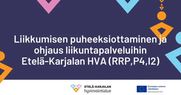 Liikkumisen puheeksi ottaminen ja ohjaus liikuntapalveluihin, Etelä-Karjalan HVA (RRP, P4, I2)  