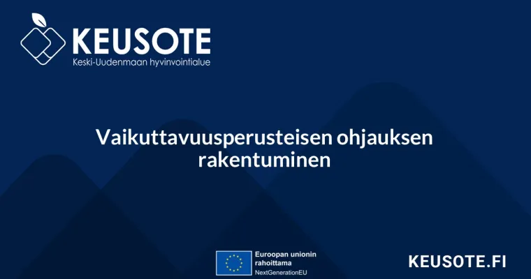 Vaikuttavuusperusteisen ohjauksen rakentuminen, Keski-Uudenmaan hyvinvointialue (RRP, P4, I3) 