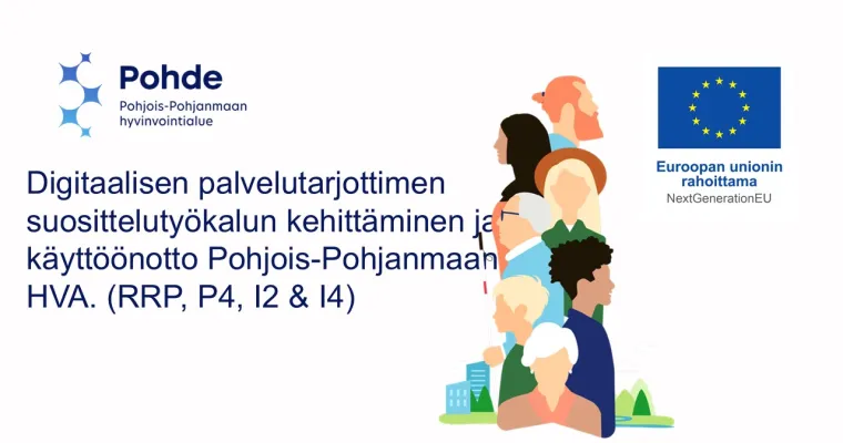 Digitaalisen palvelutarjottimen suosittelutyökalun kehittäminen ja käyttöönotto Pohjois-Pohjanmaan HVA. (RRP, P4, I2 & I4) 