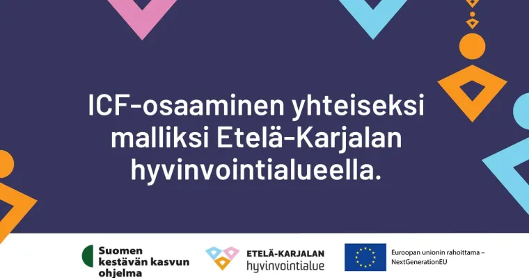 ICF-osaaminen yhteiseksi malliksi Etelä-Karjalan hyvinvointialueella (RRP, P4, I1)