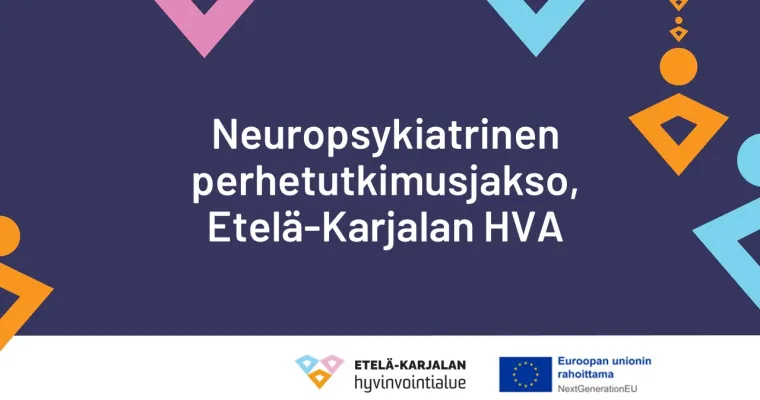 Neuropsykiatrinen perhetutkimusjakso, Etelä-Karjalan HVA , Sujuvat palvelut-valmennus (RRP, P4, I1)