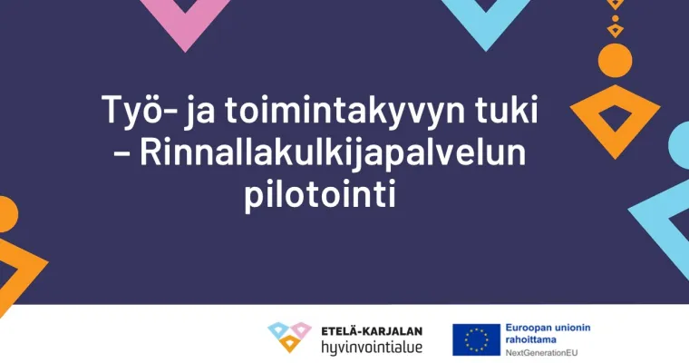 Työ- ja toimintakyvyn tuen Rinnallakulkijapalvelun pilottijakso, Etelä-Karjalan HVA (RRP, P4, I1) 