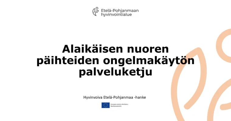 Alaikäisen nuoren päihteiden ongelmakäytön palveluketju, Etelä-Pohjanmaan HVA (RRP, P4, I1)