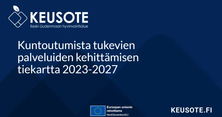 Kuntoutumista tukevien palveluiden kehittämisen tiekartta 2023-2027, Keski-Uudenmaan hva (RRP, P4, I1)