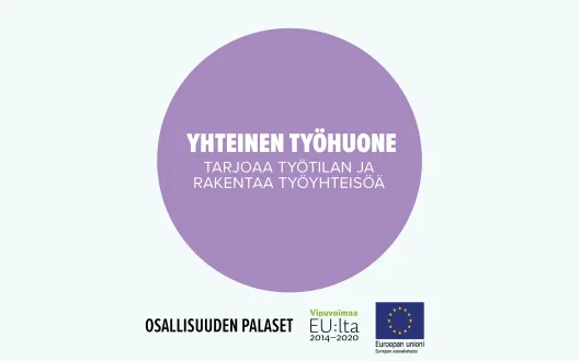 Yhteinen työhuone tarjoaa työtilan ja rakentaa työyhteisöä. Toimintamalli on arvioitu osana Sosiaalisen osallisuuden edistämisten koordinaatiohanke – Sokran ja Euroopan sosiaalirahaston TL5 -hankkeiden yhteistä Osallisuuden palaset -kehittämistyötä.