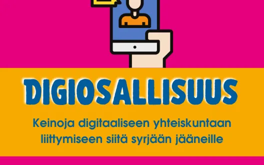 Teksti Digiosallisuus, keinoja digitaaliseen yhteiskuntaan liittymiseen siitä syrjään jääneille. Kuvituskuvana sarjakuvamainen käsi, joka pitelee älypuhelinta.