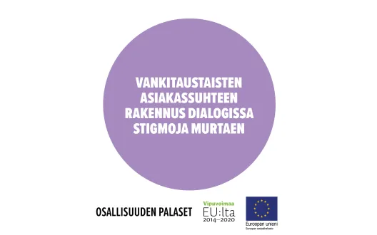 Osallisuuden palanen: Vankitaustaisten asiakassuhteen rakennus dialogissa stigmoja murtaen