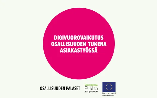 Digivuorovaikutus osallisuuden tukena asiakastyössä. Toimintamalli on arvioitu osana Sosiaalisen osallisuuden edistämisten koordinaatiohanke – Sokran ja Euroopan sosiaalirahaston TL5 -hankkeiden yhteistä Osallisuuden palaset -kehittämistyötä.